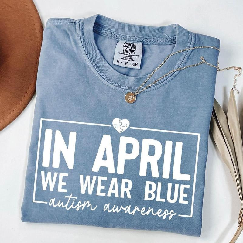 Comfort color In April We Wear Blue Shirt, Autism Awareness Sweatshirt, April Autism Awareness Month Tee, Neurodiversity...