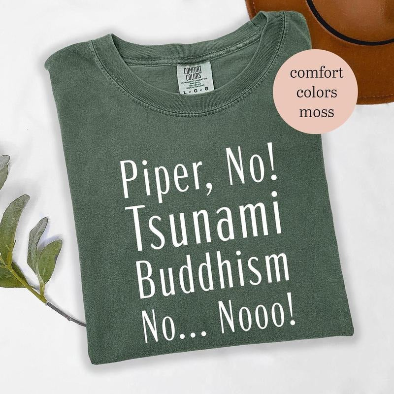 Comfort color Piper No, Tsunami, Buddhism, No, No Shirt, Parker Posy White Lotus Season 3 Quote Shirt, Viral Pop Culture...