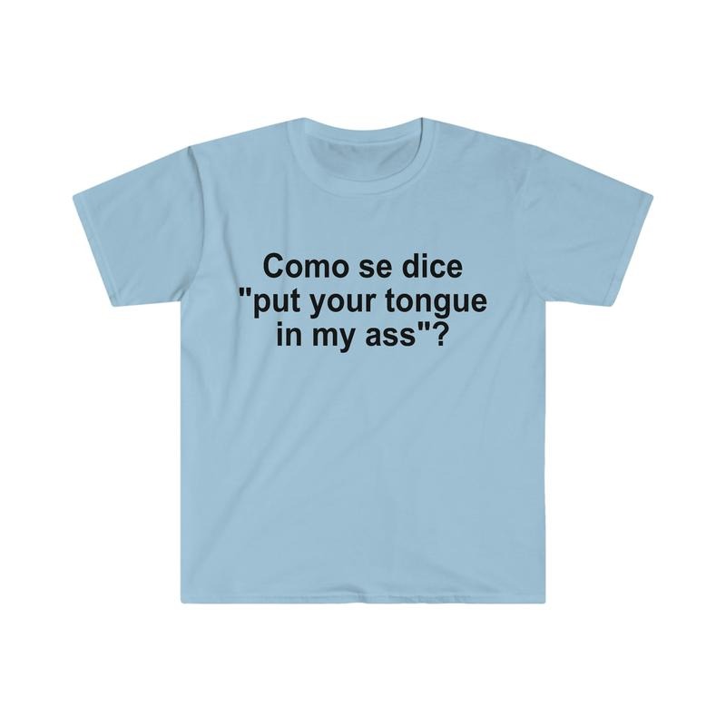 Como Se Dice Put Your Tongue In My Ass Funny Spanish Meme Tee, Weird Joke Shirt, Funny Meme, Grunge Clothing, Aesthetic...