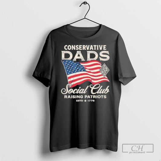 Conservative Dads Social Club Raising Patriots Usa Flag T Shirts