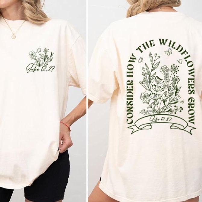 Consider How The Wildflower Grow Shirts, Christian Shirt, Luke 12:27 Shirt, Gift For Christians, Jesus Shirt,, Shirt Gift...