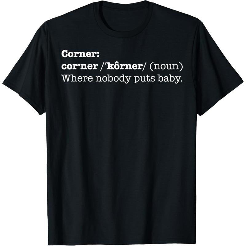 Corner Where Nobody Puts Baby Shirt | T-shirt Bad Place Gift T-Shirt  made in us Hoodie, Sweatshirt | WearSparks.com