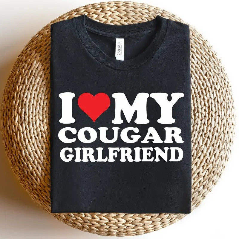 Cougar Girlfriend T-Shirt, Cougar Love T-Shirt, I Love My Cougar Girlfriend T Shirt, Funny T Shirt For Men, Cougar Couple...