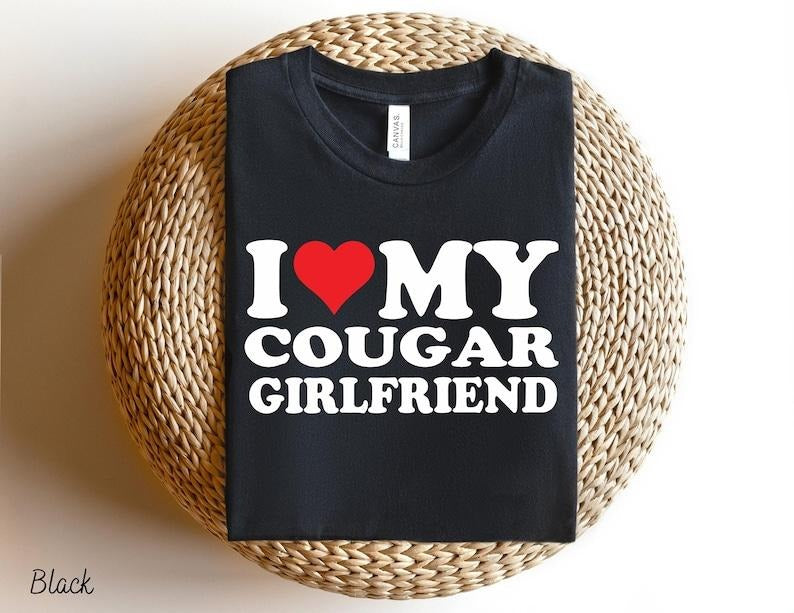 Cougar Girlfriend T-Shirt, Cougar Love sweatShirt, I Love My Cougar Girlfriend T Shirt, Funny T Shirt For Men, Cougar...