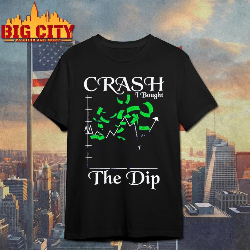 Crash I bought the dip shirt