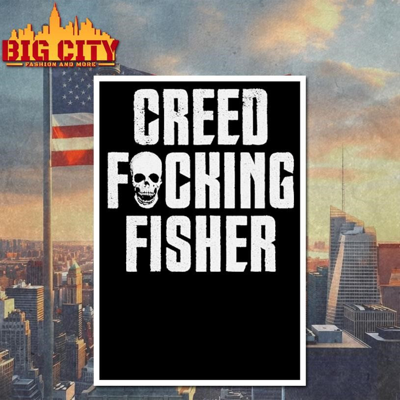 Creed Fisher Creed Fucking Fisher Skull Shirt
