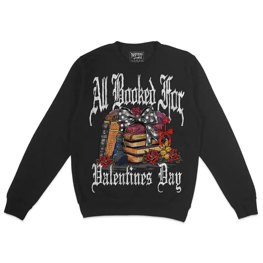 Crewneck Sweatshirt -All Booked for Valentines Day, Unisex, Sweater, Dark Romance, Smut, Booktok T-Shirts, Hoodie