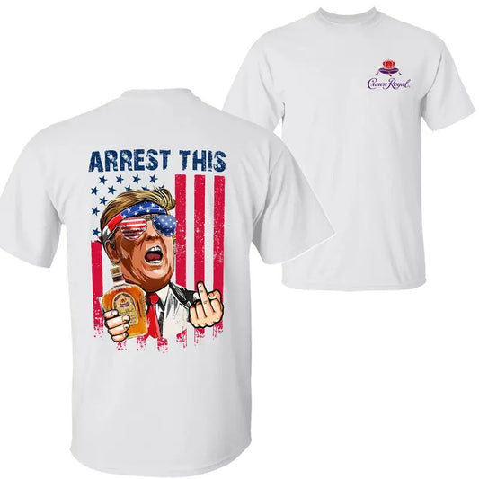Crown Royal Whisky Arrest This Trummp 2024 T-Shirt Sweatshirt Hoodie, Crown Royal Whisky Shirt, Trummp 2024 Shirt, 2...