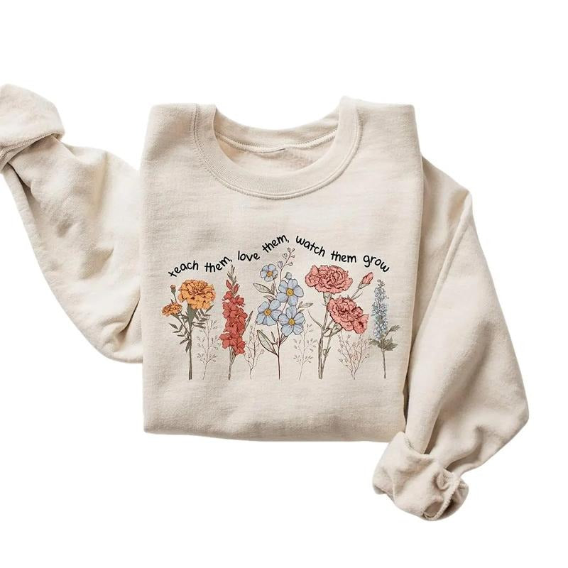 Cute Floral Teacher Sweatshirt, Teach Them Love Them Watch Them Teacher Sweatshirt, Back To School, Teacher Life...
