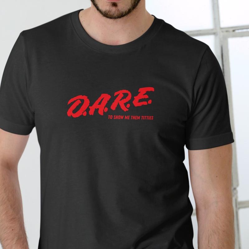 DARE TO SHOW ME T Shirt, Unisex Cotton Hoodie, Sweatshirt | WearSparks.com