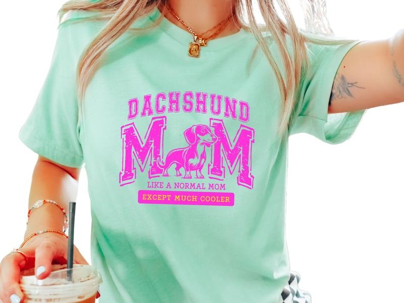 Dachshund Mom, Like A Normal Mom Except Cooler Unisex T-Shirt for Women and Men, Dog Lover Graphic Tee for Casual Wear,...