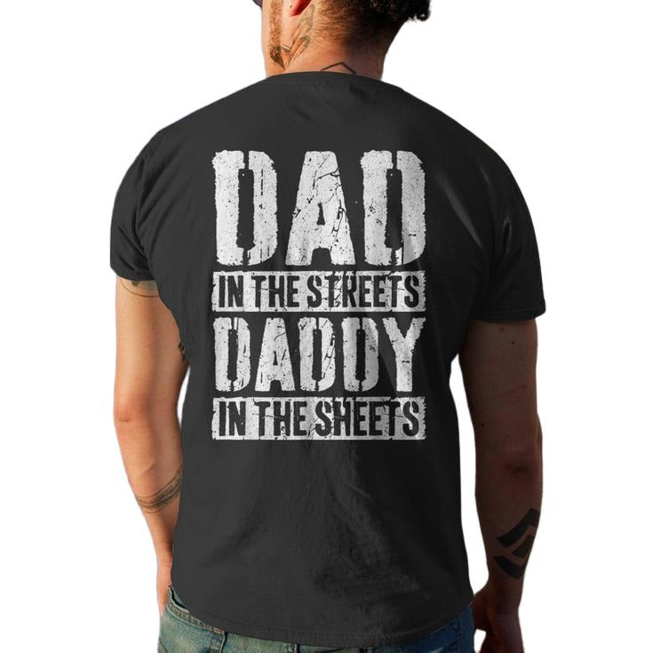 Dad In The Streets Daddy In The Sheets Father's Day Men's T Shirt Back Print, Funny Dad Gift From Son Daughter, Unisex...
