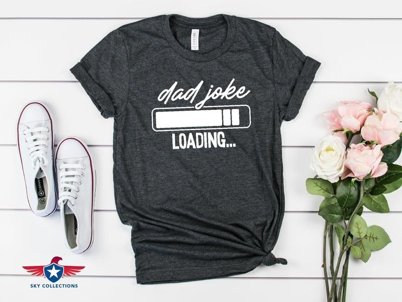 Dad Joke Loading Shirt Hoodie Sweater Dad Gift Best Dad Gift Dad Shirt Fathers Day Gift Husband Gift Funny Dad Shirt Dad...