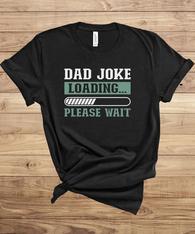 Dad Joke Loading Shirt Hoodie Sweater Funny Shirt For A Gift For Dad Cute Father's Day Shirt Dad Joke Gift Shirt Sweatshirt