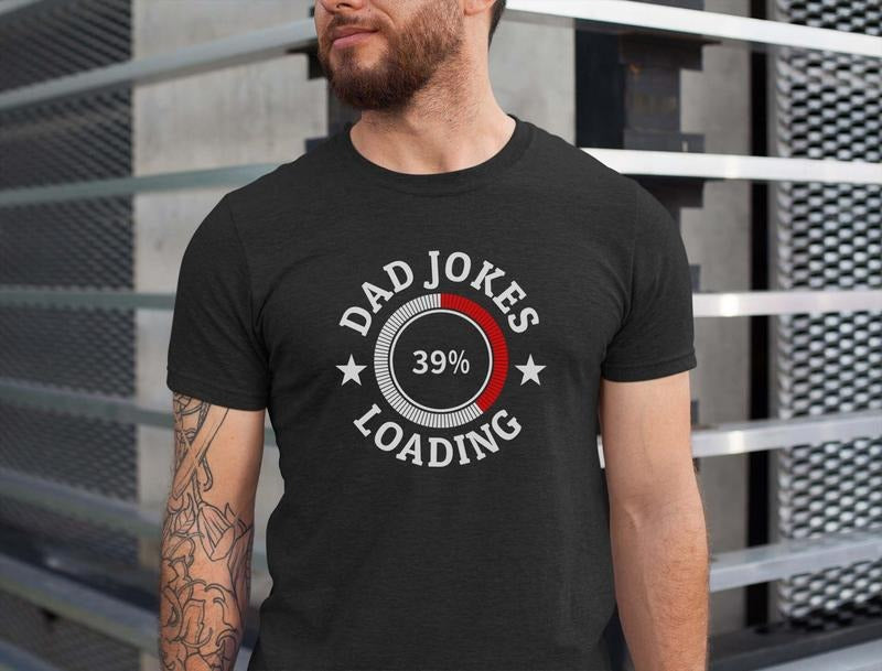 Dad Jokes Loading Shirt Hoodie Sweater The Perfect Father's Day Gift For The Cool Dad With A Sense Of Humor Unique...