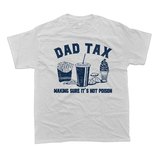 Dad Tax Dad Tax Noun T-Shirt Husband Gift Funny Dad Cotton Tee Man Menswear Top Crewneck Hoodie, Sweatshirt | WearSparks.com