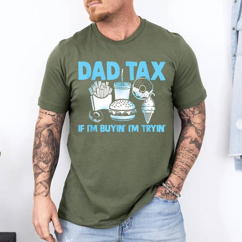 Dad Tax If I'm Buyin' I'm Tryin' Father Fast Food Unisex T-Shirt, Cotton 100%, Top Trending Fashion Hoodie, Sweatshirt