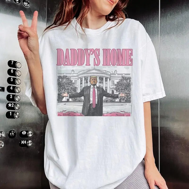 Daddy's Home T-shirt, Trum Unisex shirt, Trending shirt, summer tee Hoodie, Sweatshirt | WearSparks.com