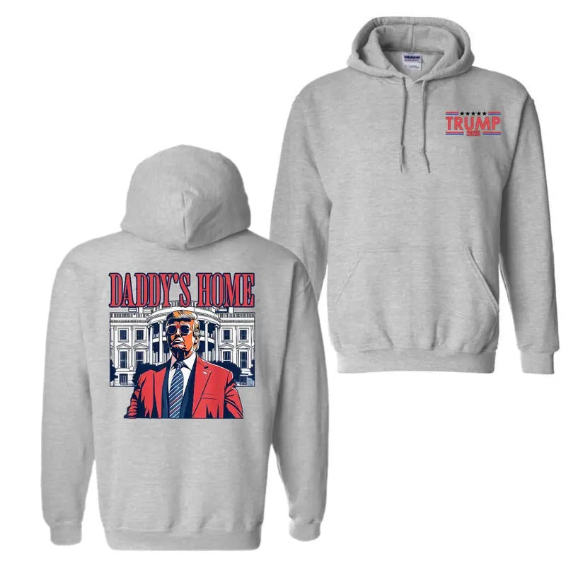 Daddy's Home White House Trump 2025 Hoodie Sweatshirt T-Shirt, Welcome Trump Back, Inauguration Day Hoodie, Gift For...