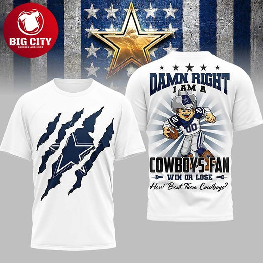 Dallas Cowboys Damn Right I Am A Cowboys Fan 2026 Two Sided Shirt