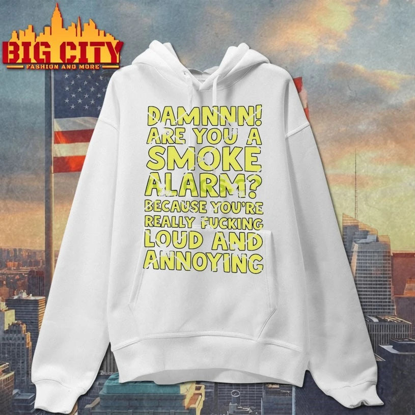Damnnn Are Your Smoke Alarm Because You’re Really Fucking Loud And Annoying shirt