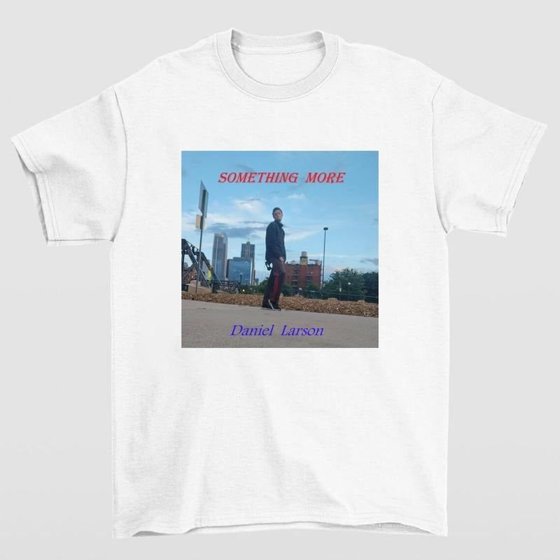 Daniel Larson Something More T Shirt Perfect for Casual Wear and Music Enthusiasts Hoodie, Sweatshirt | WearSparks.com