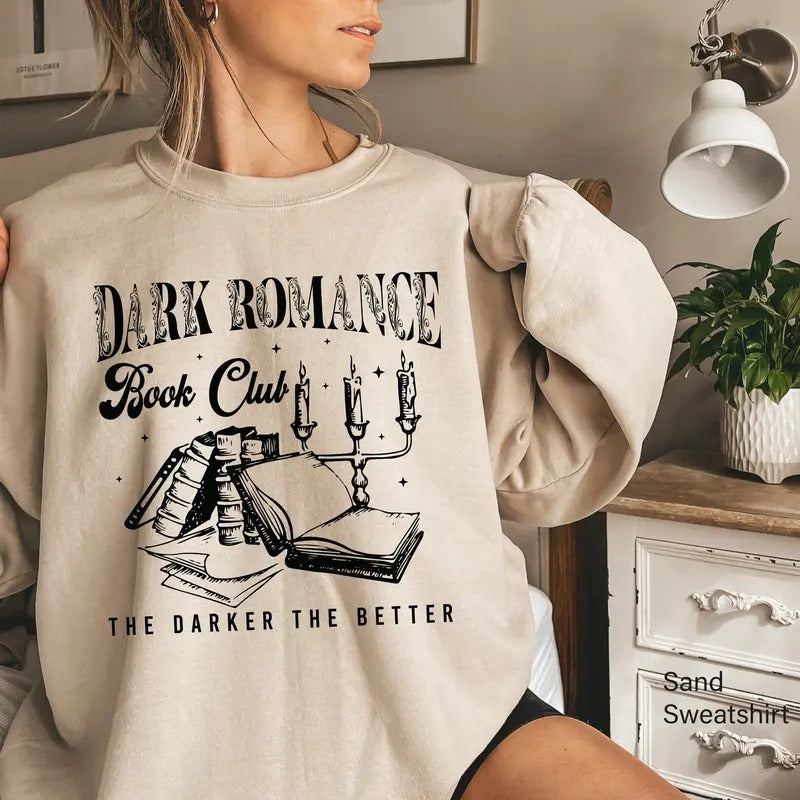 Dark Romance Book Club Sweatshirt, The Darker The Better Hoodie, Romance Reader Shirt, Bookish Girl Gift, Bookworm...