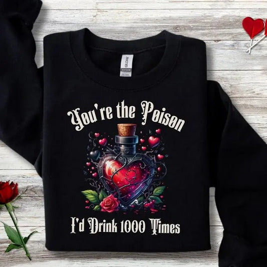 Dark Romance Gothic Sweatshirt for Valentine's Day, You're the Poison Gothic Love Sweatshirt T-Shirts, Hoodie