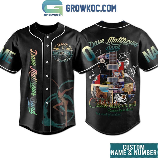 Dave Matthews Band We Will Celebrate Personalized Baseball Jersey