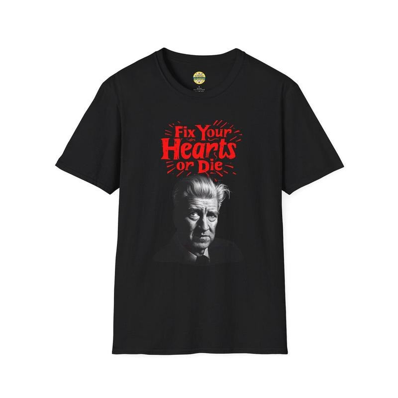 David Lynch Tribute T-Shirt, Fix Your Hearts Or Die, Unisex Tee, Softstyle Shirt, Charity Donation   Analyze listing...