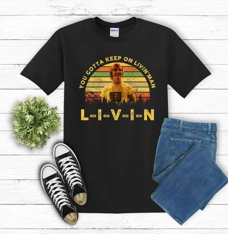 Dazed and Confused Shirt, David Wooderson You Gotta Keep On Livin' Vintage T-Shirt, 1980s Movies TV Show Quote Unisex...