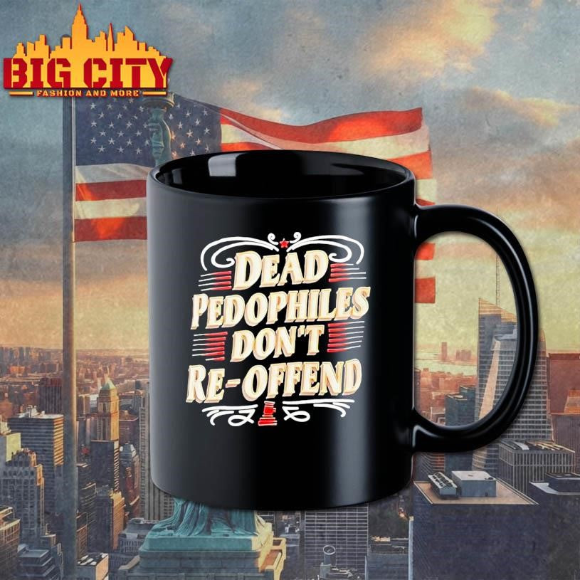 Dead Pedophiles Dont Re Offend Shirt