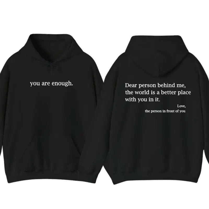 Dear Person Behind Me Hoodie, Dear Person Behind Me Front and Back Hoodie, You Are Enough Hoodie T-Shirts, Sweatshirt