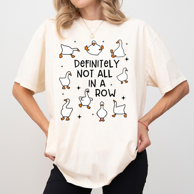 Definitely Not All In A Row Comfort Colors Shirt, Funny Got My Ducks In A Row T-shirt, Funny Silly Ducks Graphic Tee,...