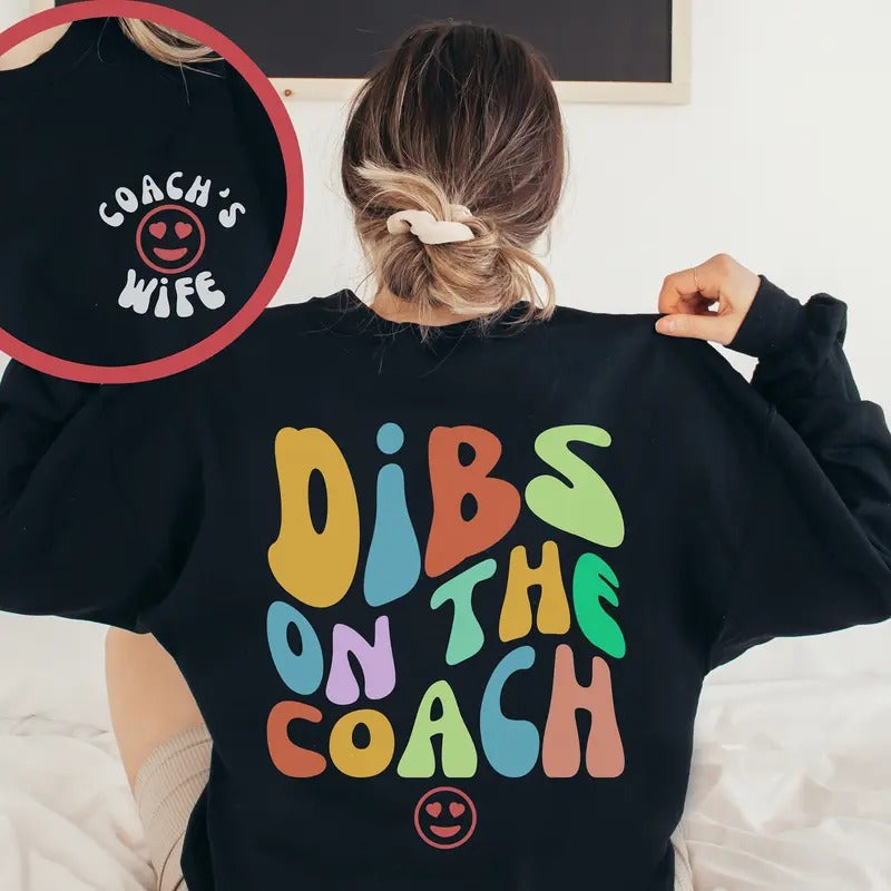 Dibs On The Coach Sweatshirt Coach Wife Sweatshirt Coaches Wife Shirt Baseball Soccer Football Basketball Coach Gift Hoodie