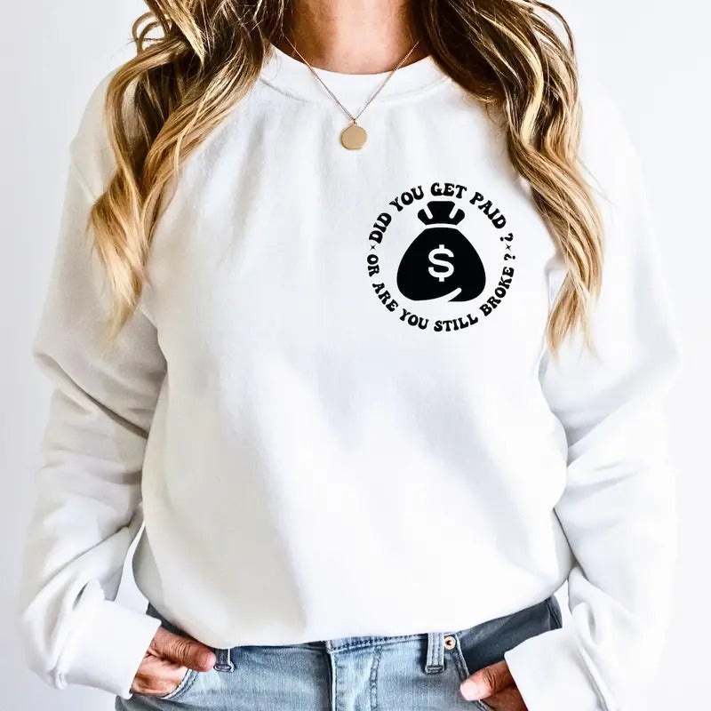 Did You Get Paid After Talking About Me Or Are You Still Broke, Motivational, Women Shirt Hoodie, Sweatshirt | WearSparks.com