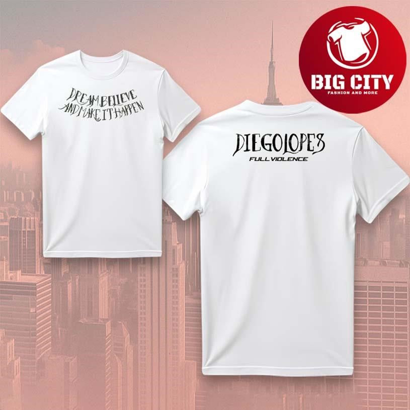 Diego Lopes Dream Believe And Make It Happen Two Sided Shirt
