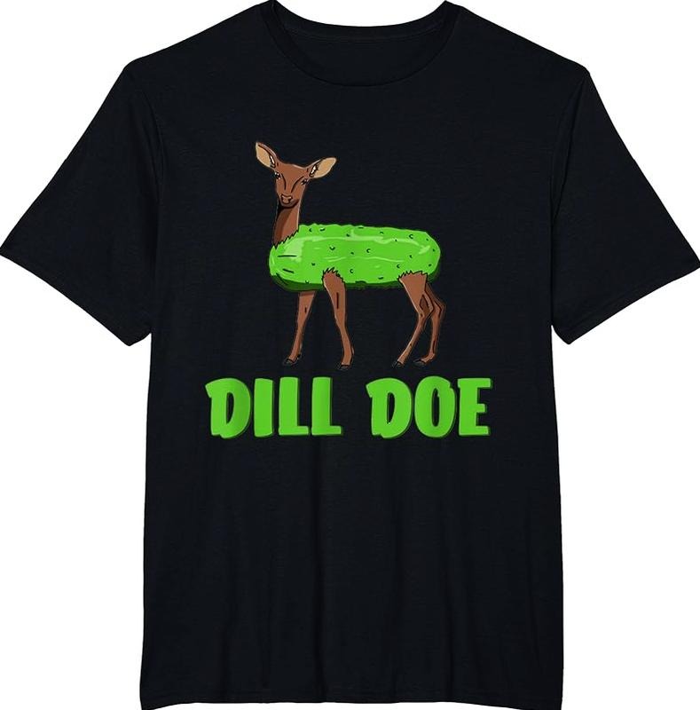 Dill Doe T-Shirt Punny Pickle Deer Graphic Hilarious Tee Womenswear Top Streetwear Hoodie, Sweatshirt | WearSparks.com