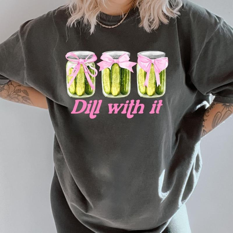 Dill With it T-shirt, vintage graphic shirt Casual Cotton Shirt for the Comfort Fabric Top Womenswear Unisex Women Lady...
