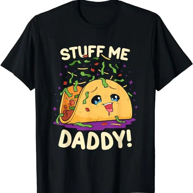 Dirty Humor T-Shirt For Men, Funny Dirty Pun Stuff Me Daddy Naughty Taco Gift for Women T-Shirt Menswear Casual Cotton...