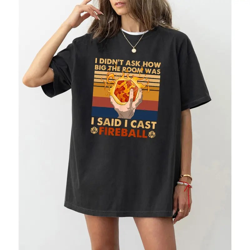 DnD DM I Didnt Ask How Big The Room Was I Said I Cast Fireball T Shirt, DND Shirt, Dungeons and Dragons Shirt, Dungeon...