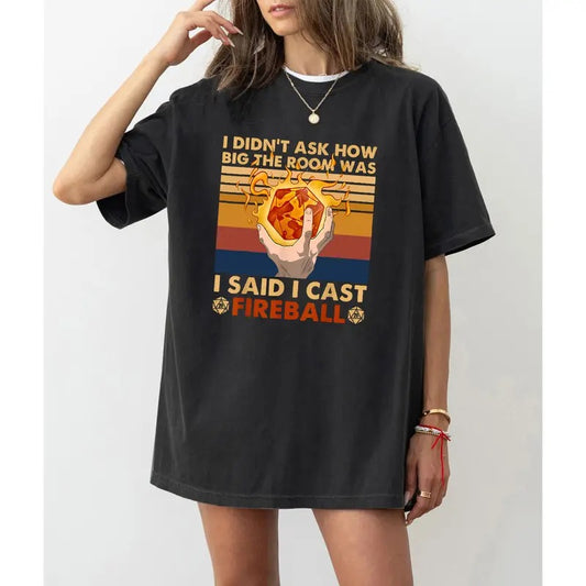 DnD DM I Didnt Ask How Big The Room Was I Said I Cast Fireball T Shirt, DND Shirt, Dungeons and Dragons Shirt, Dungeon...