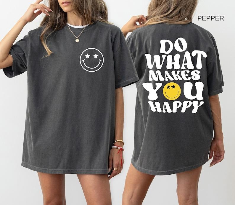 Do What Makes You Happy  Tshirt, Motivational Shirt, Positive Vibes Outfit, Cute Smiley Face Tee, Inspirational Clothing...