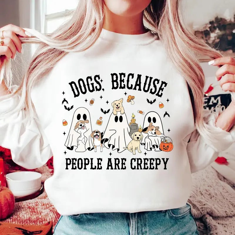 Dogs Because People Are Creepy Shirt Spooky Dog Shirt Dog Lover Gifts Dog Mom Gift Funny Dog Halloween Shirt Ghost Dog...