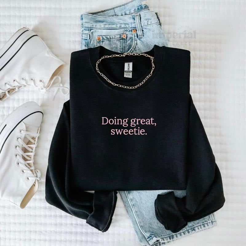 Doing Great Sweetie Embroidered Sweatshirt & Comfort Colors T-Shirt, Cute Motivational Crewneck, Oversized Pullover, Cozy...
