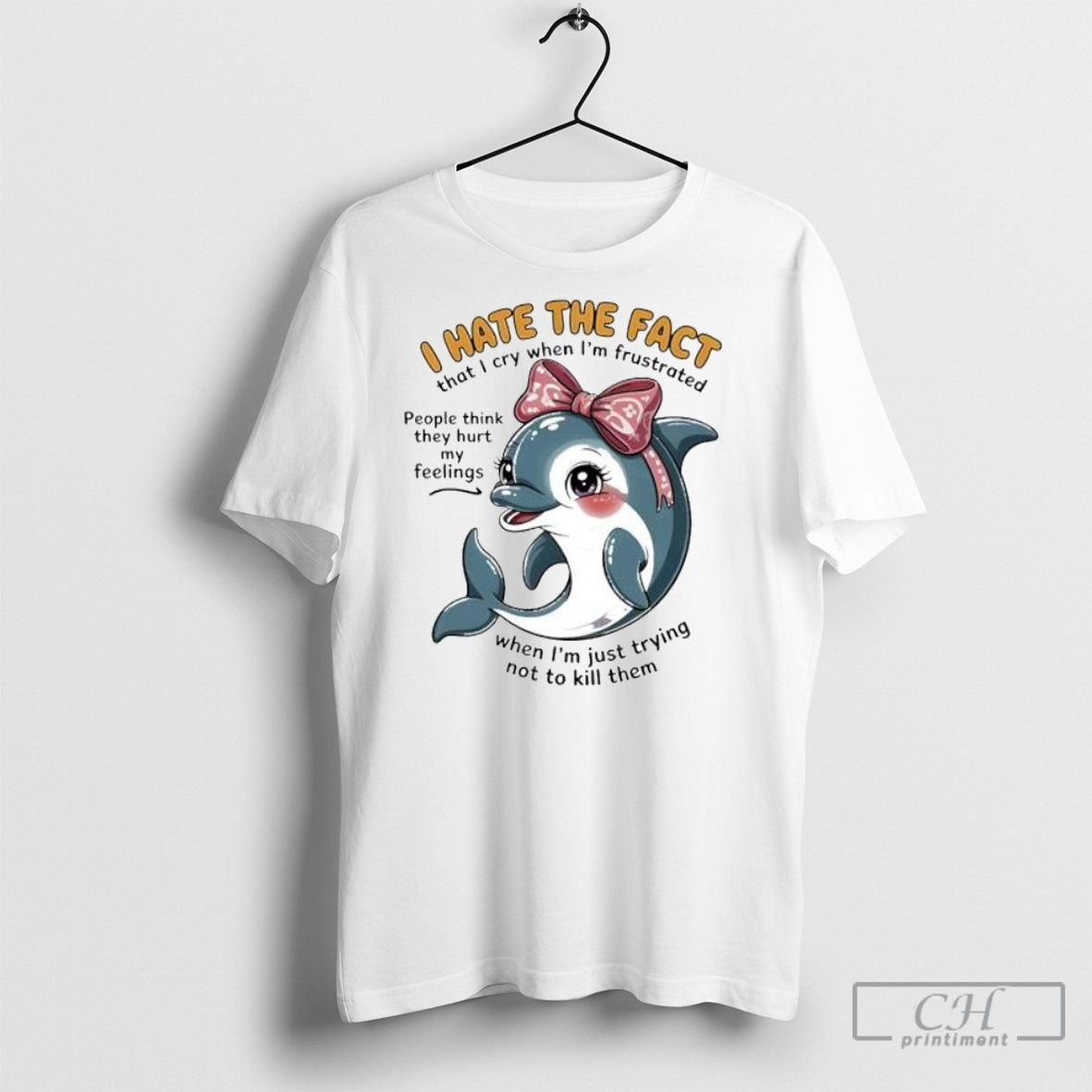 Dolphin I Hate The Fact That I Cry When Im Frustrated Shirt