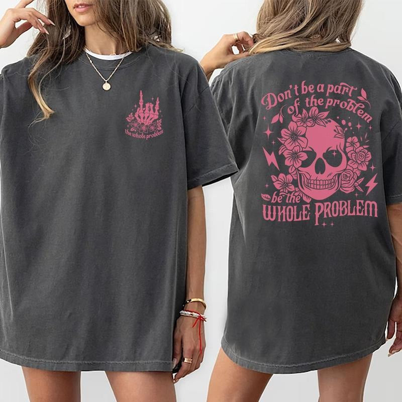 Don't Be A Part Of The Problem Shirt, Be The Whole Problem Tee, Funny Shirt, Sarcastic Shirt, Women Daily Basic Outfits,...