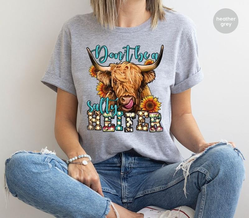 Don't Be A Salty Heifer Shirt Cow Graphic Tee Funny Cow Shirt Sarcastic Gifts Highland Cow Tshirt Gift For Her Heifer...