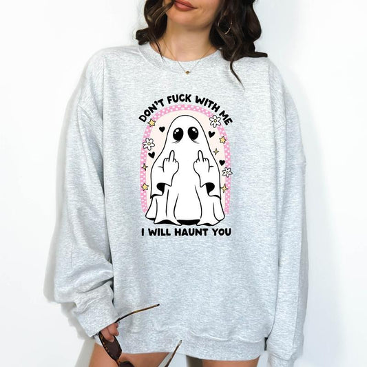 Don't F!#K With ME, or I'll Haunt You- Unisex Crewneck Sweatshirt, Funny Sweatshirt,  Dark Humor, Halloween Theme, Gift...