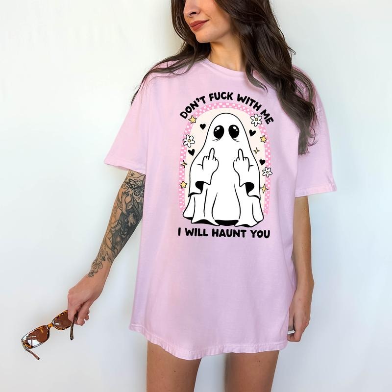 Don't F@#K With Me, I WIll Haunt You T-Shirt - Unisex T-Shirt, Funny Tee, Comfortable Shirt Hoodie, Sweatshirt